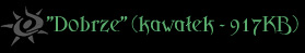 Dobrze (kawalek - 917KB)